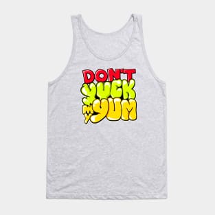 Don't Yuck My Yum Tank Top